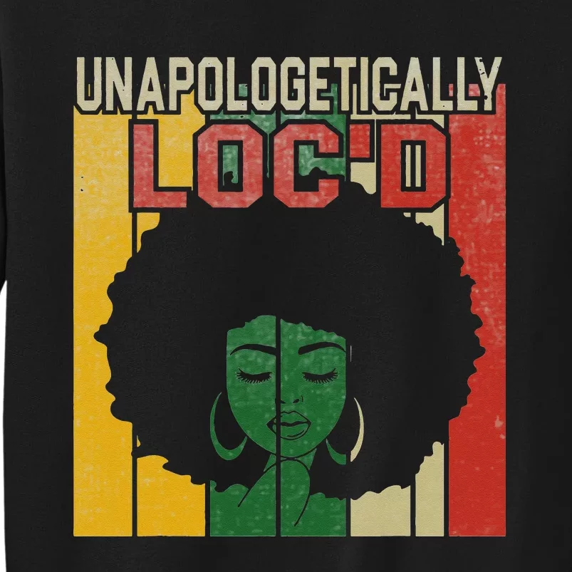 Unapologetically Loc'd Black History Month Juneteenth Sweatshirt