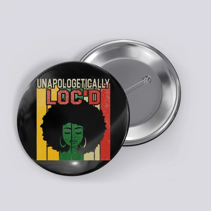 Unapologetically Loc'd Black History Month Juneteenth Button