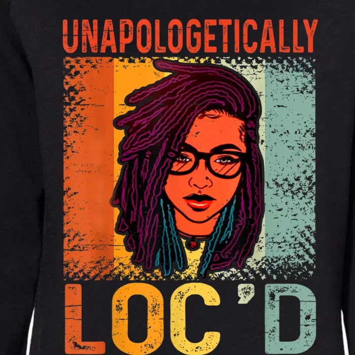 Unapologetically Loc'd Black History Queen Melanin Loc'd Womens California Wash Sweatshirt