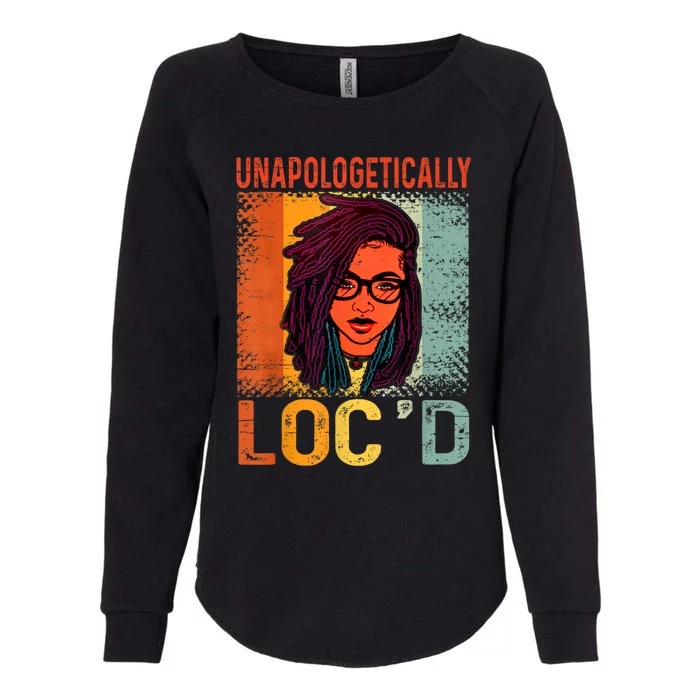 Unapologetically Loc'd Black History Queen Melanin Loc'd Womens California Wash Sweatshirt