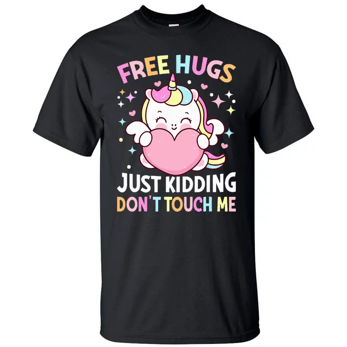 Unicorn Lover  Funny Free Hugs Just Kidding Don't Touch Me Tall T-Shirt