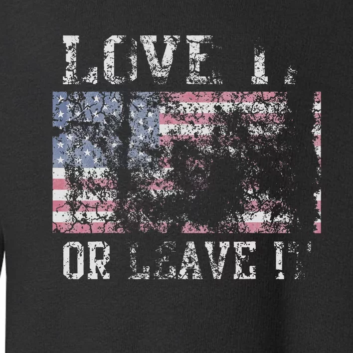 USA Love It Or Leave It Patriotic Retro Fade Toddler Sweatshirt