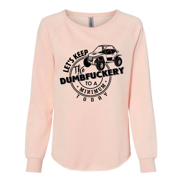 Utv LetS Keep Dumbfuckery To Minimum Today Dirty Off Road Womens California Wash Sweatshirt