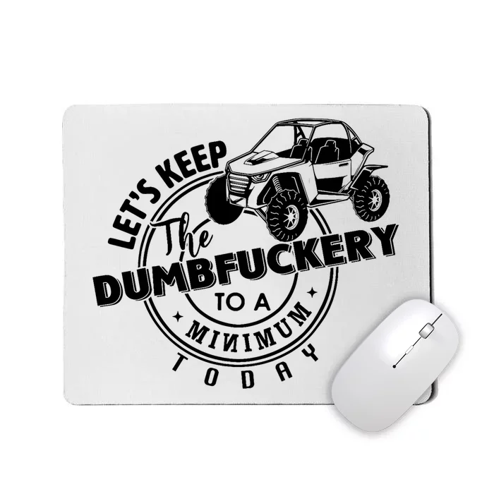 Utv LetS Keep Dumbfuckery To Minimum Today Dirty Off Road Mousepad