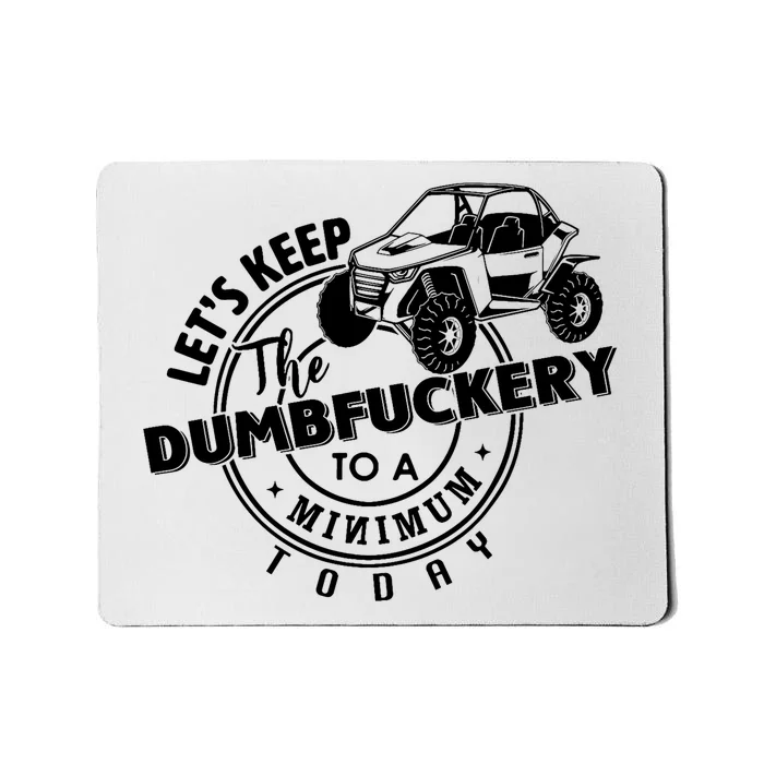 Utv LetS Keep Dumbfuckery To Minimum Today Dirty Off Road Mousepad