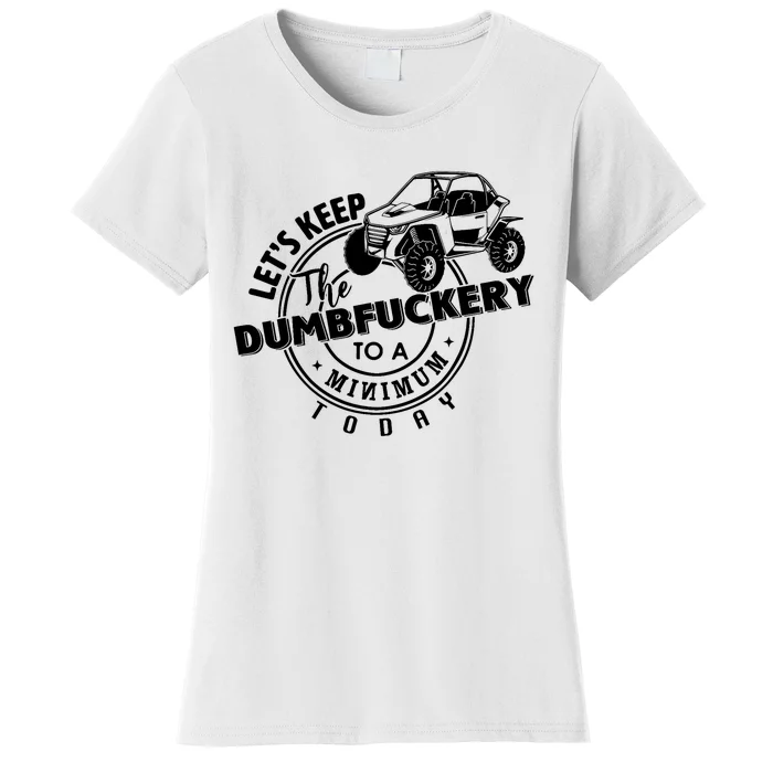 Utv LetS Keep Dumbfuckery To Minimum Today Dirty Off Road Women's T-Shirt