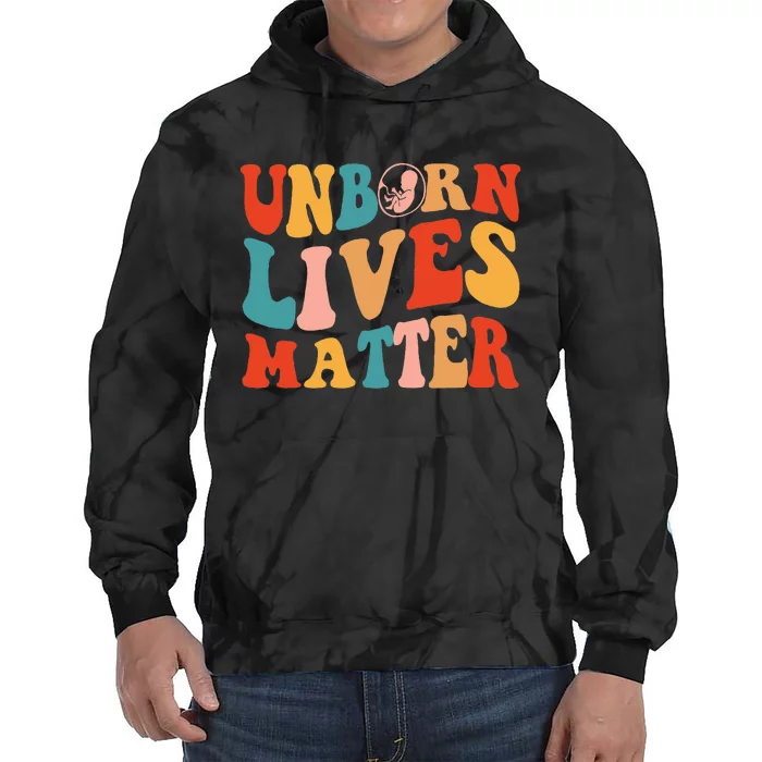 Unborn Lives Matter Anti Rights Prolife Tie Dye Hoodie