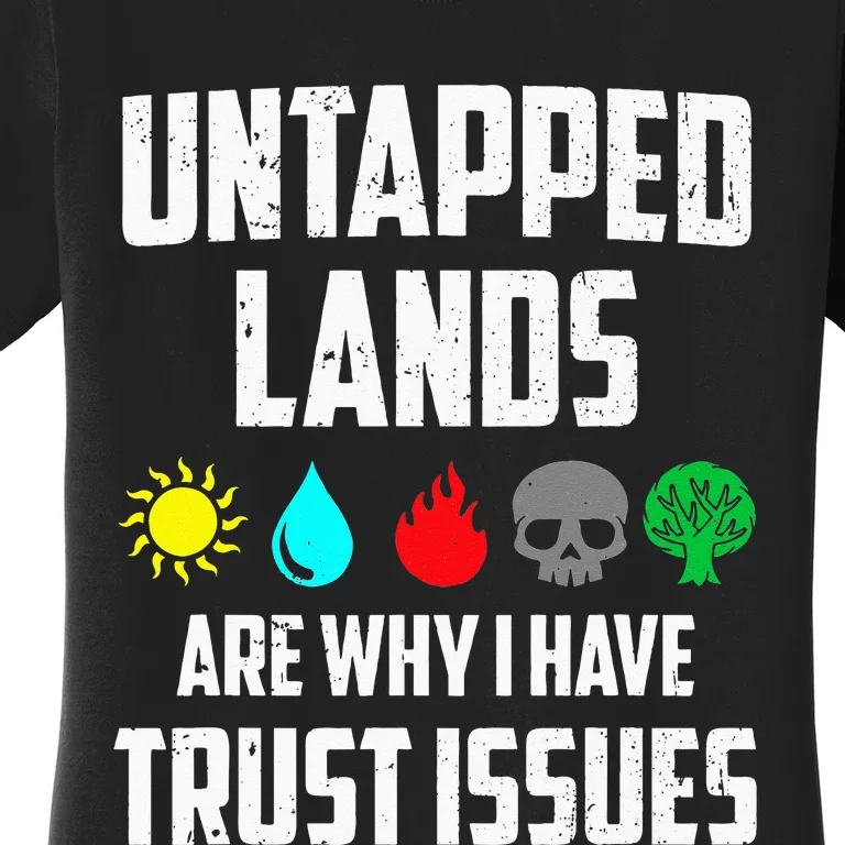 Untapped Lands Trust Issues Funny Magic Geek TCG Women's T-Shirt