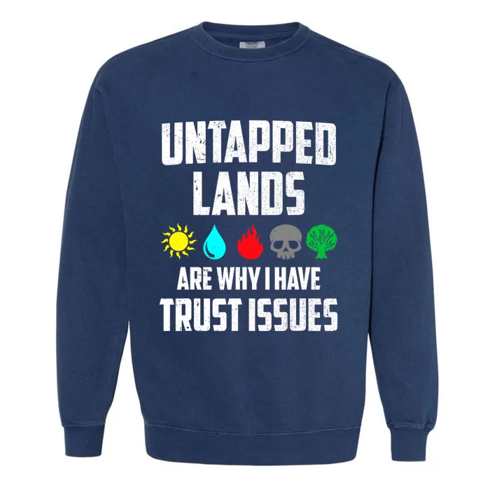 Untapped Lands Trust Issues Magic Funny Geek TCG Garment-Dyed Sweatshirt