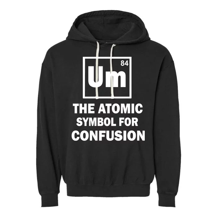 Um The Atomic Symbol For Confusion Garment-Dyed Fleece Hoodie