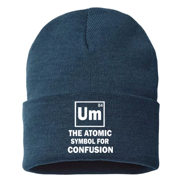 Um The Atomic Symbol For Confusion Sustainable Knit Beanie