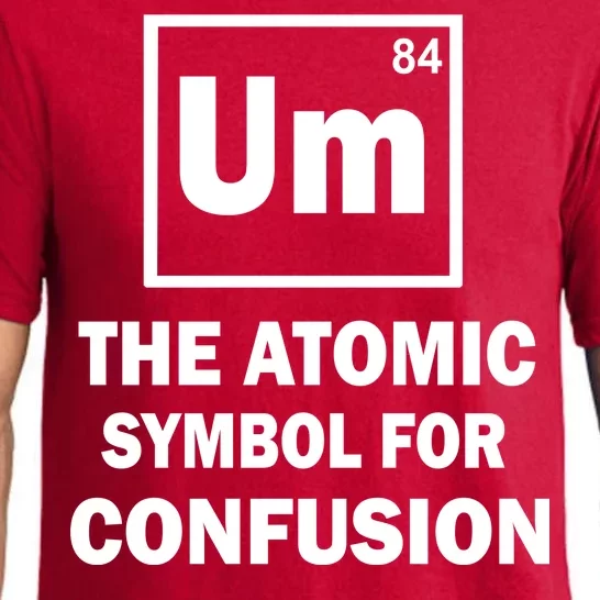 Um The Atomic Symbol For Confusion Pajama Set