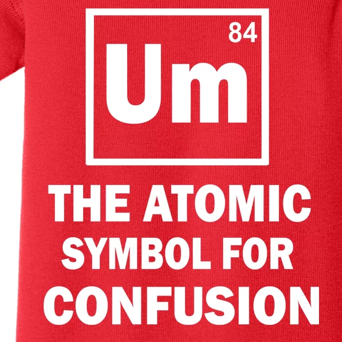 Um The Atomic Symbol For Confusion Baby Bodysuit