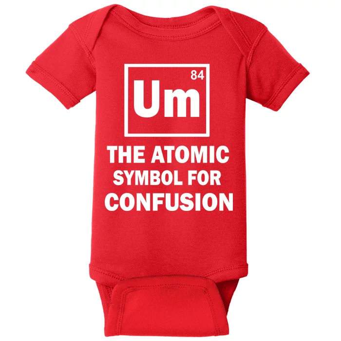 Um The Atomic Symbol For Confusion Baby Bodysuit