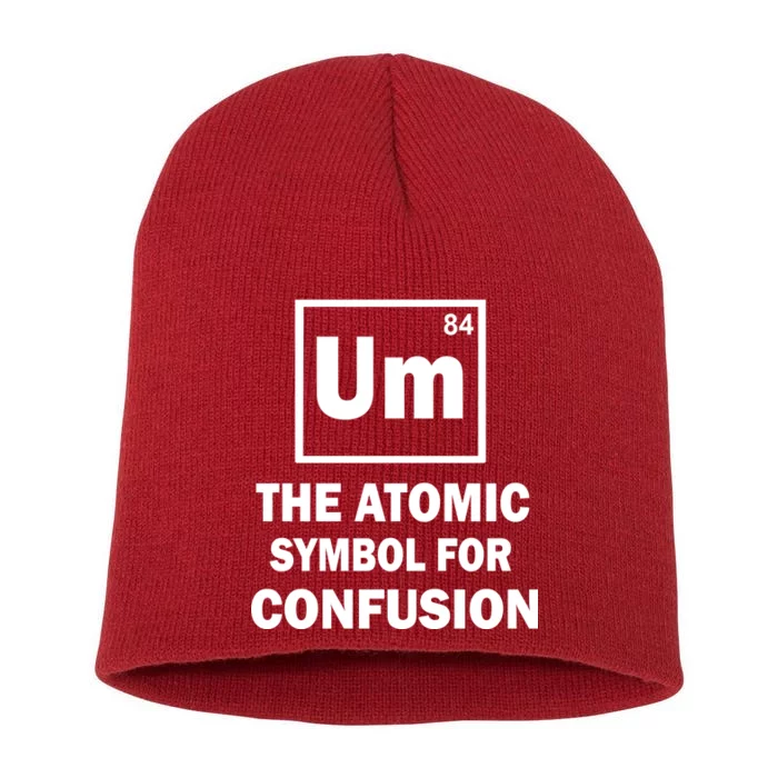 Um The Atomic Symbol For Confusion Short Acrylic Beanie