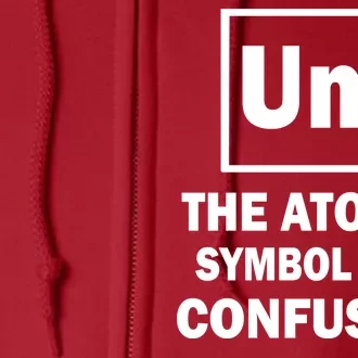 Um The Atomic Symbol For Confusion Full Zip Hoodie