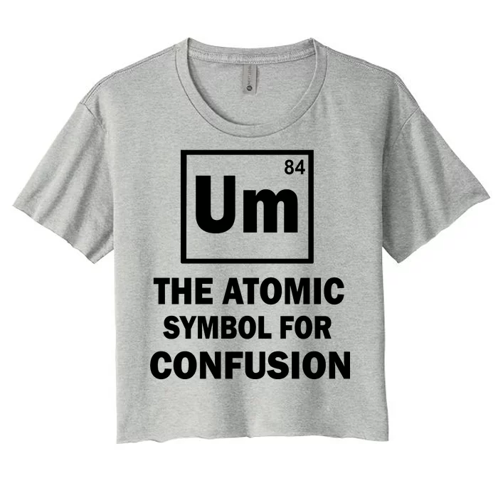 Um The Atomic Symbol For Confusion Women's Crop Top Tee