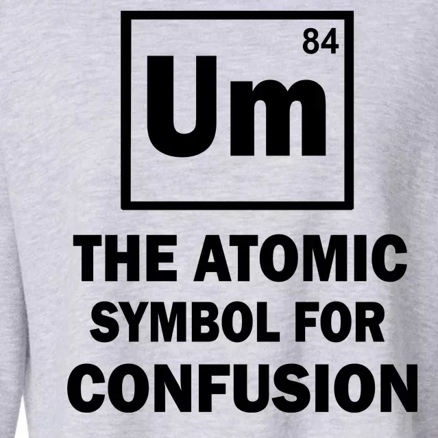 Um The Atomic Symbol For Confusion Cropped Pullover Crew