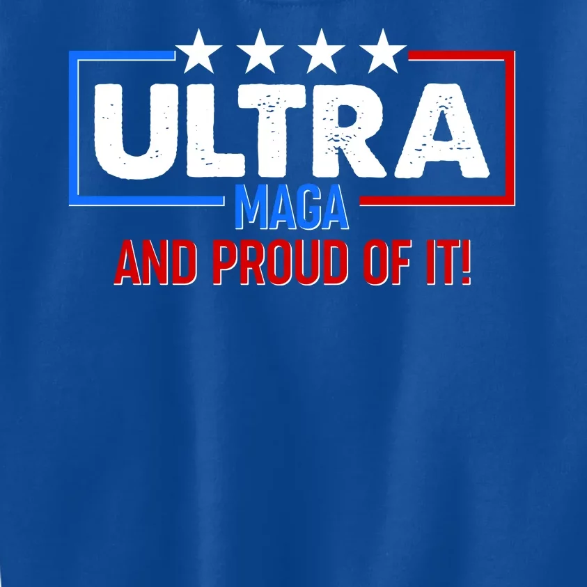 Ultra Maga And Proud Of It Kids Sweatshirt