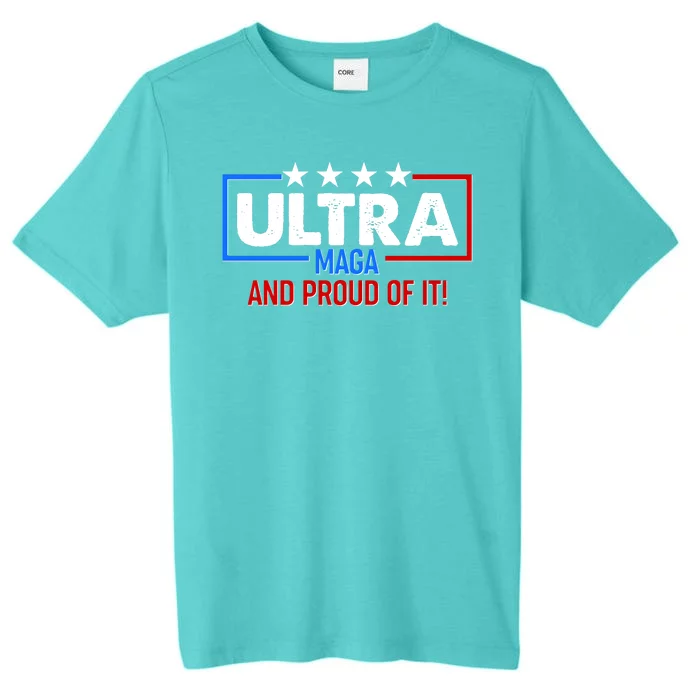 Ultra Maga And Proud Of It ChromaSoft Performance T-Shirt