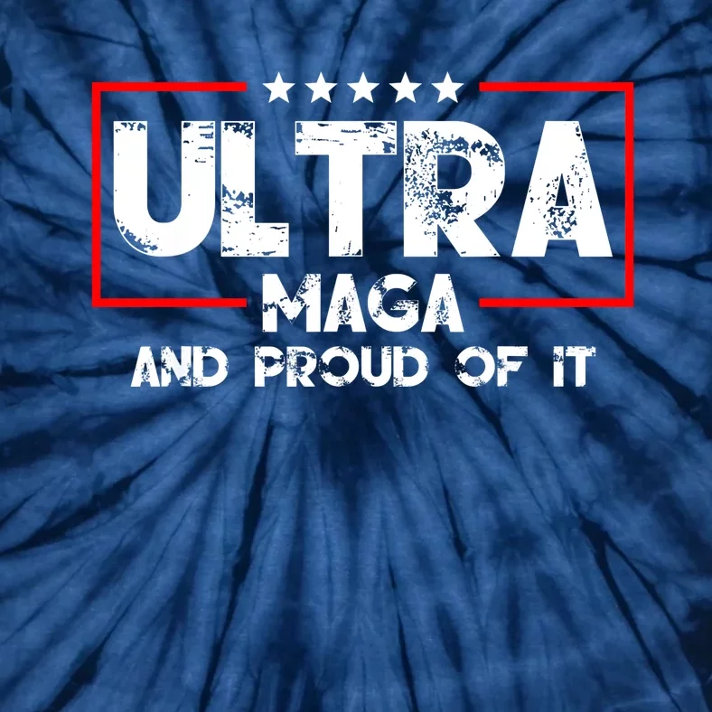 Ultra Maga And Proud Of It Funny Republican Lovers 2 Tie-Dye T-Shirt