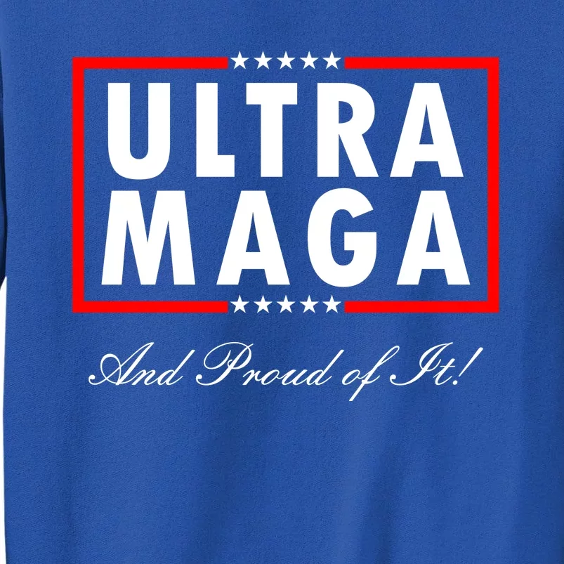 Ultra MAGA And Proud Of It Trump 2024 Anti Biden Tall Sweatshirt