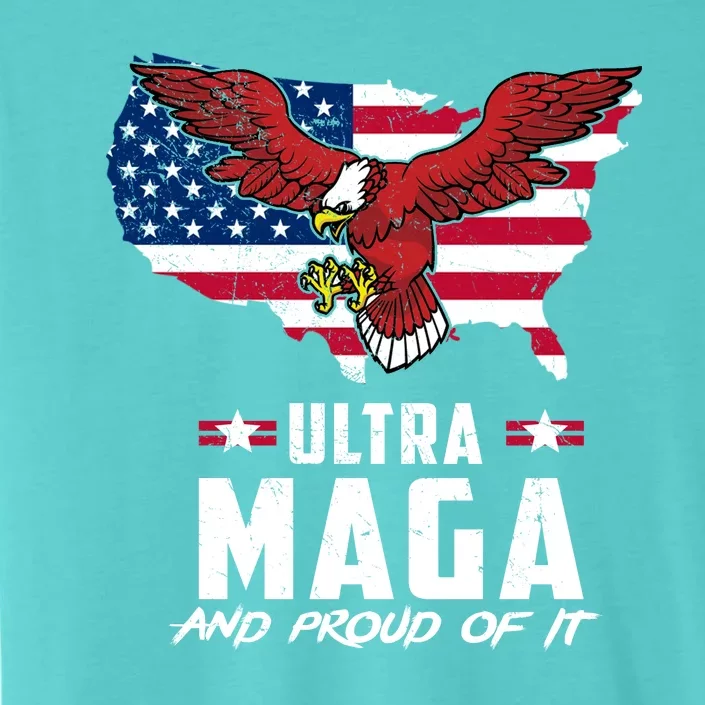 Ultra Maga And Proud Of It USA Eagle ChromaSoft Performance T-Shirt