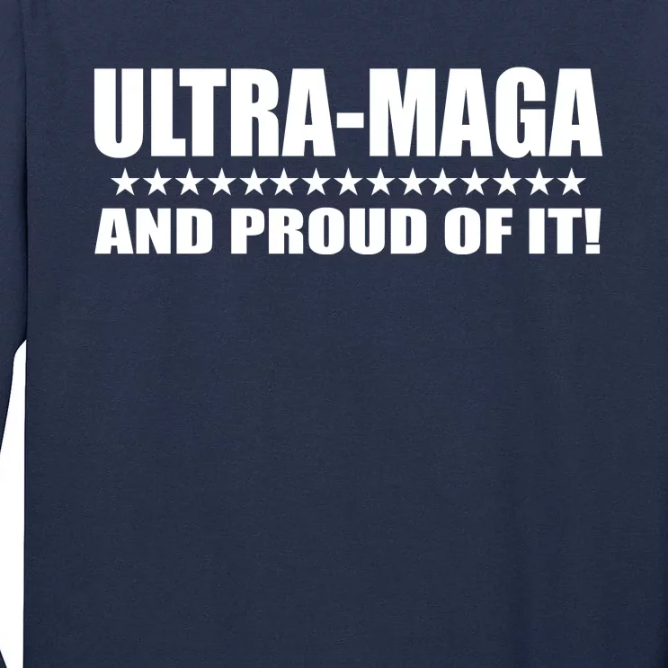 Ultra Maga And Proud Of It Tall Long Sleeve T-Shirt