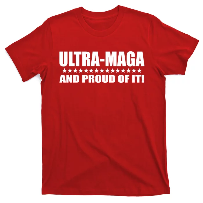 Ultra Maga And Proud Of It T-Shirt