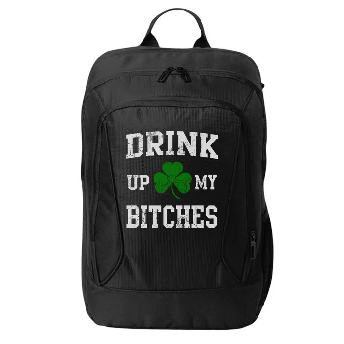 Up My Bitches Funny Gift St Patricks Day Irish Funny Beer Gift City Backpack