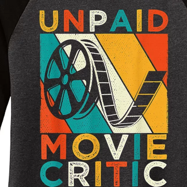 Unpaid Movie Critic Shirt - Film Cinema Motion Picture Fan Women's Tri-Blend 3/4-Sleeve Raglan Shirt