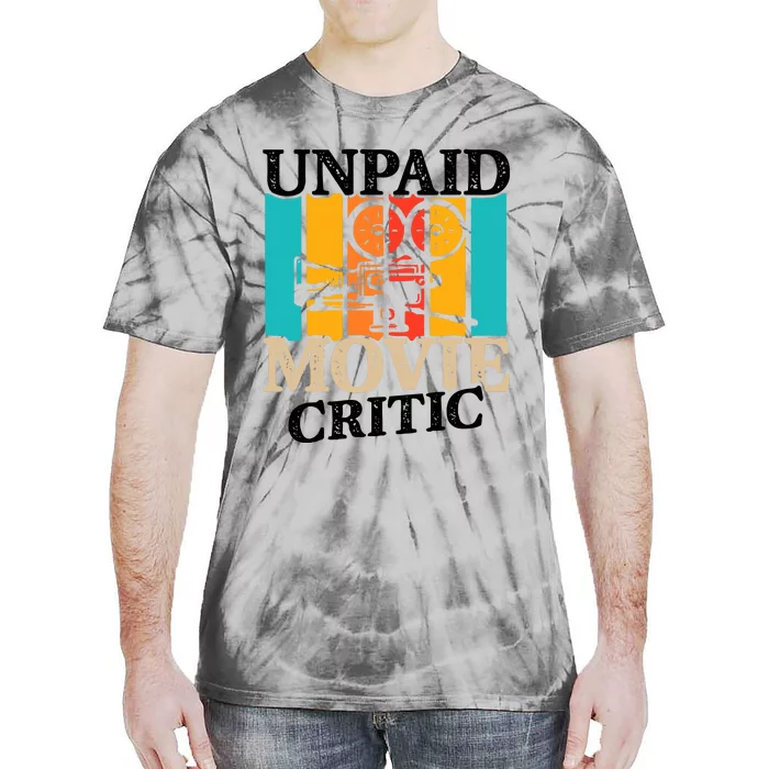 Unpaid Movie Critic Tie-Dye T-Shirt