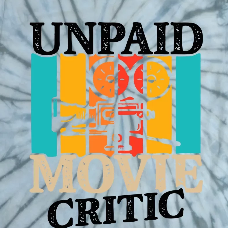 Unpaid Movie Critic Tie-Dye T-Shirt