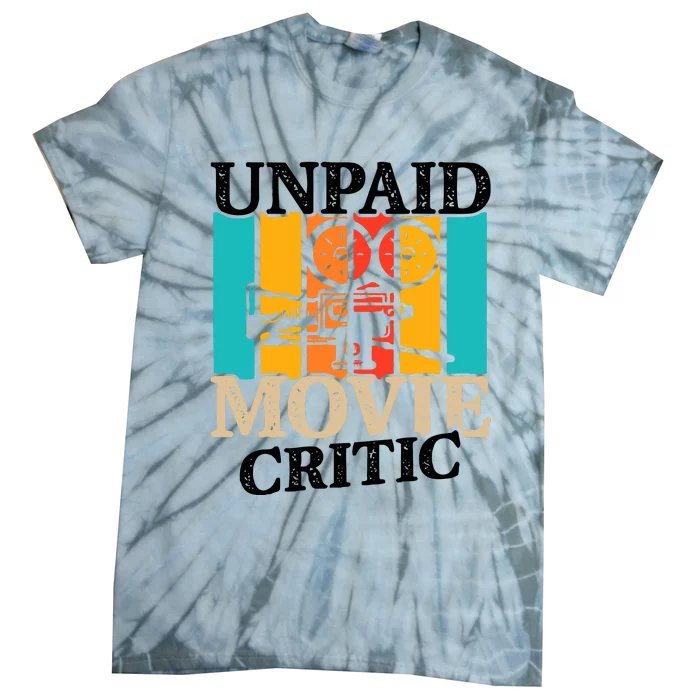 Unpaid Movie Critic Tie-Dye T-Shirt