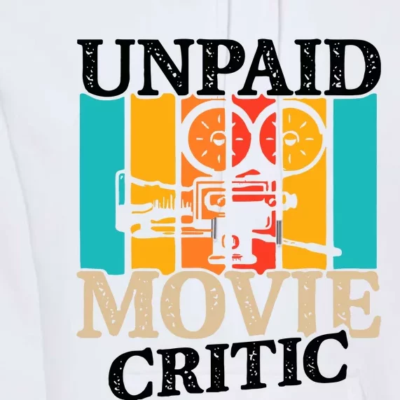 Unpaid Movie Critic Premium Hoodie