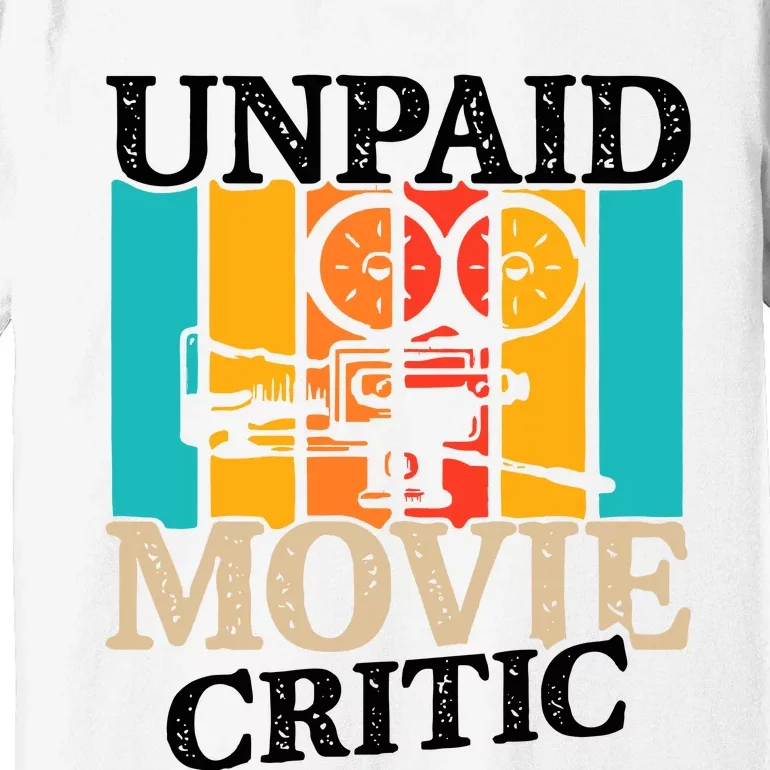 Unpaid Movie Critic Premium T-Shirt