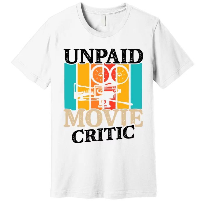 Unpaid Movie Critic Premium T-Shirt