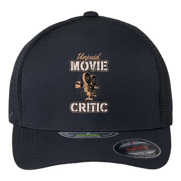 Unpaid Movie Critic For A Movie Buff Flexfit Unipanel Trucker Cap