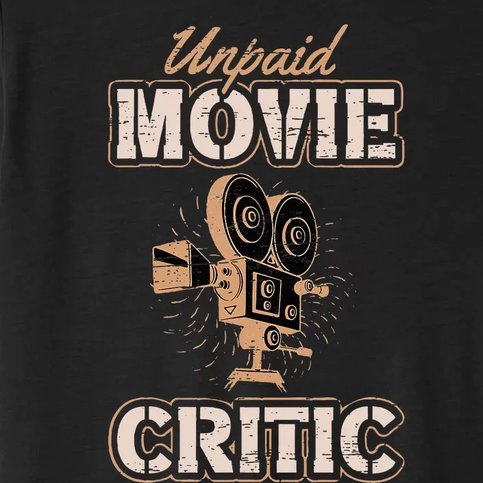 Unpaid Movie Critic For A Movie Buff ChromaSoft Performance T-Shirt