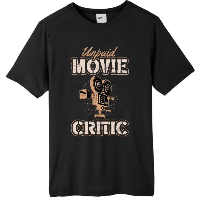 Unpaid Movie Critic For A Movie Buff ChromaSoft Performance T-Shirt