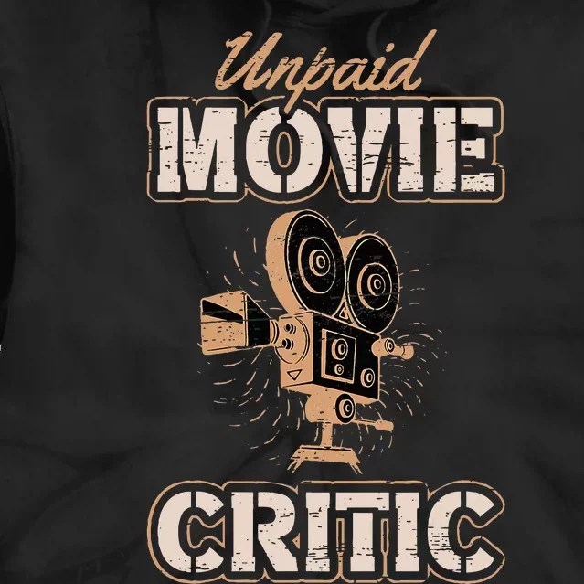 Unpaid Movie Critic For A Movie Buff Tie Dye Hoodie