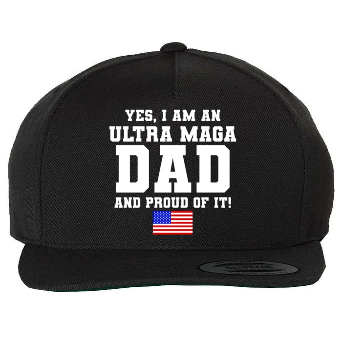 Ultra MAGA Dad And Proud Of It USA Pride Fathers Day 2022 Wool Snapback Cap