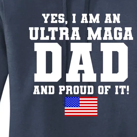 Ultra MAGA Dad And Proud Of It USA Pride Fathers Day 2022 Women's Pullover Hoodie