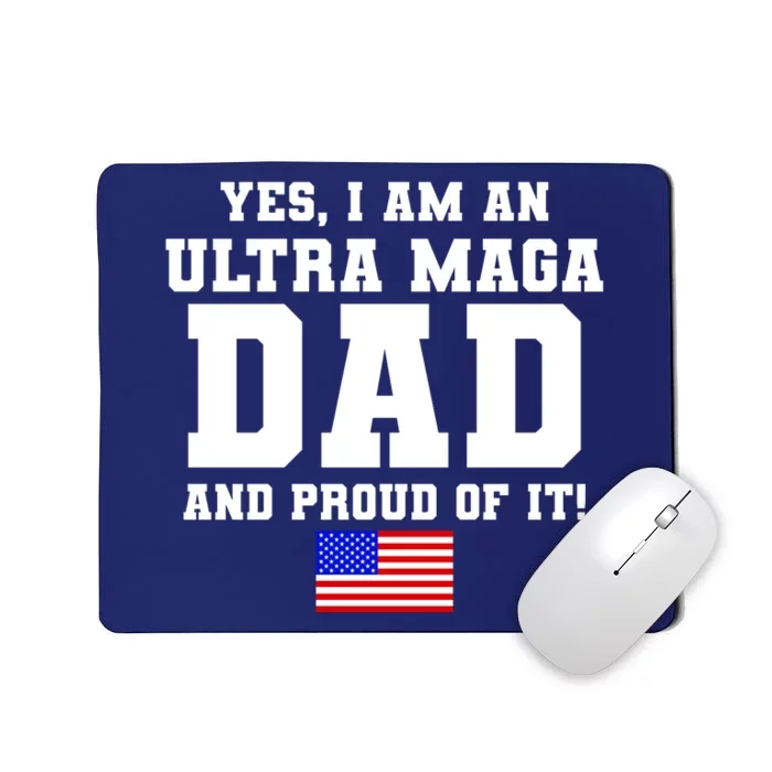 Ultra MAGA Dad And Proud Of It USA Pride Fathers Day 2022 Mousepad