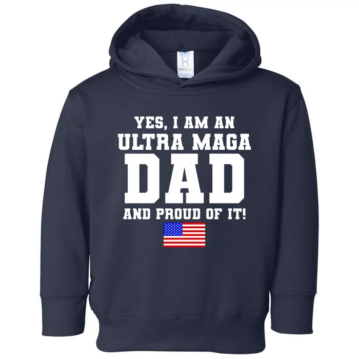 Ultra MAGA Dad And Proud Of It USA Pride Fathers Day 2022 Toddler Hoodie