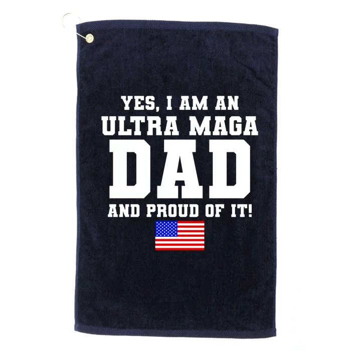 Ultra MAGA Dad And Proud Of It USA Pride Fathers Day 2022 Platinum Collection Golf Towel