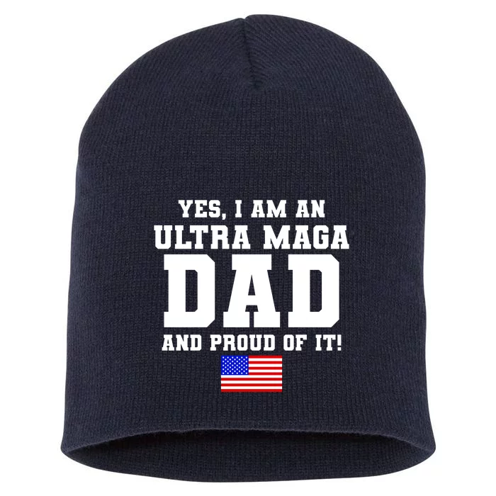 Ultra MAGA Dad And Proud Of It USA Pride Fathers Day 2022 Short Acrylic Beanie