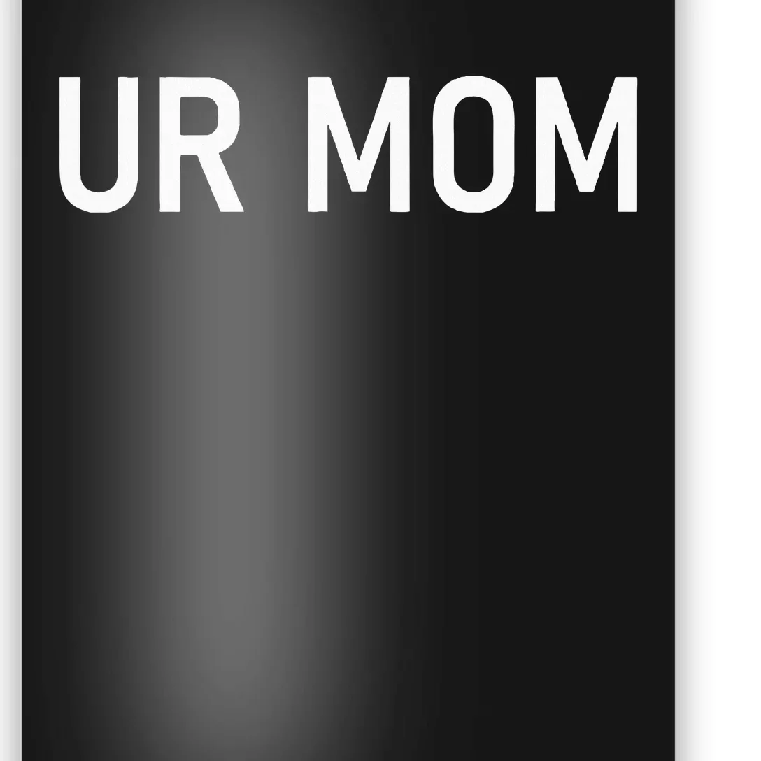 Ur Mom Funny Jokes Sarcastic Sayings Poster