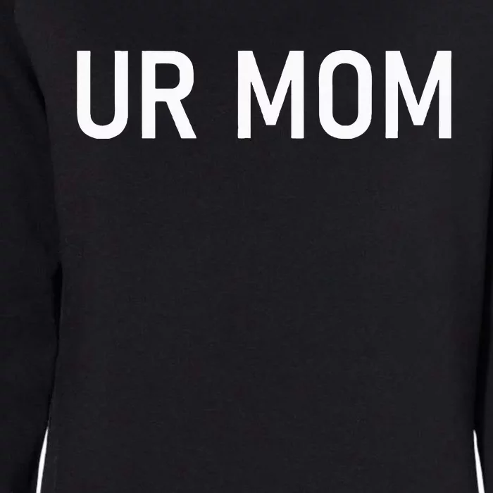 Ur Mom Funny Jokes Sarcastic Sayings Womens California Wash Sweatshirt