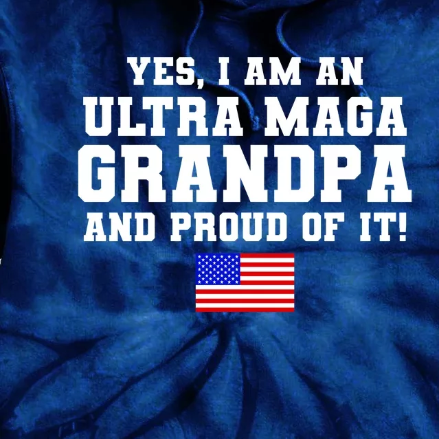 Ultra MAGA Grandpa And Proud Of It USA Pride Fathers Day 2022 Tie Dye Hoodie